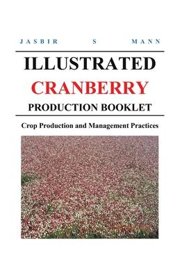 Illustrated Cranberry Production Booklet: Crop Production and Management Practices