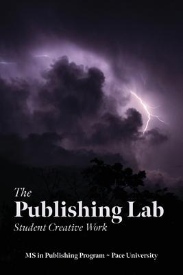 The Publishing Lab: Student Creative Work, Volume 1