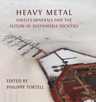 Heavy Metal: Earth’s Minerals and the Future of Sustainable Societies