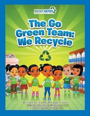 The Go Green Team: We Recycle