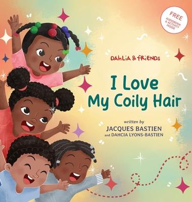 I Love My Coily Hair: A Kid’s Story About Natural Hair