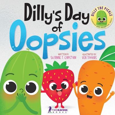 Dilly’s Day Of Oopsies: A Confidence Boosting Toddler Book About Making Mistakes