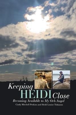 Keeping Heidi Close: Becoming Available to My Orb-Angel