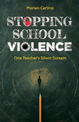 Stopping School Violence: One Teacher’s Silent Scream