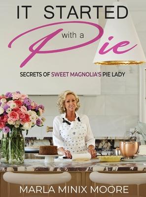It Started with A Pie Secrets of Sweet Magnolia’s Pie Lady