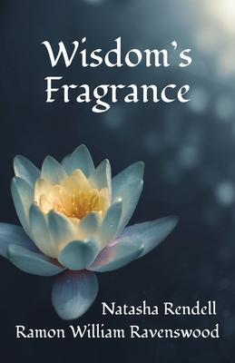 Wisdom’s Fragrance: Insights that link us to the source of life