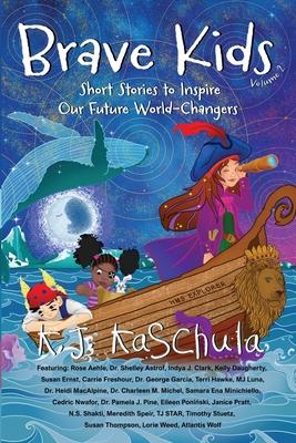 Brave Kids: Short Stories to Inspire Our Future World-Changers, Volume 2