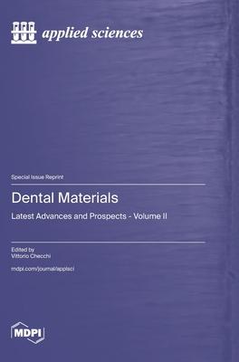 Dental Materials: Latest Advances and Prospects - Volume II