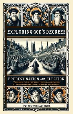 Exploring God’s Decrees, Predestination & Election