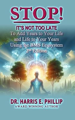 Stop! It’s Not Too Late: Adding Years to Your Life and Life to Your Years Using the BMS Ecosystem