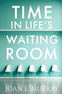 Time In Life’s Waiting Room