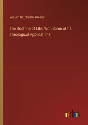 The Doctrine of Life: With Some of Its Theological Applications