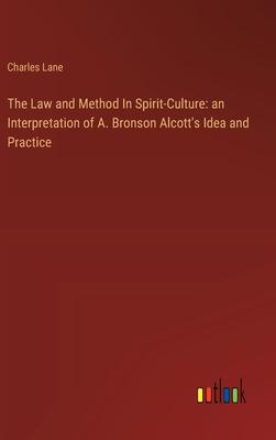 The Law and Method In Spirit-Culture: an Interpretation of A. Bronson Alcott’s Idea and Practice