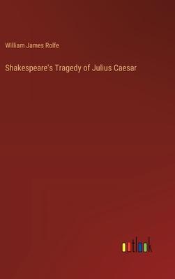 Shakespeare’s Tragedy of Julius Caesar