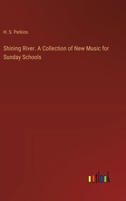Shining River. A Collection of New Music for Sunday Schools