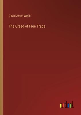 The Creed of Free Trade