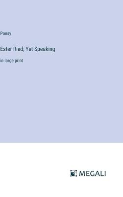 Ester Ried; Yet Speaking: in large print