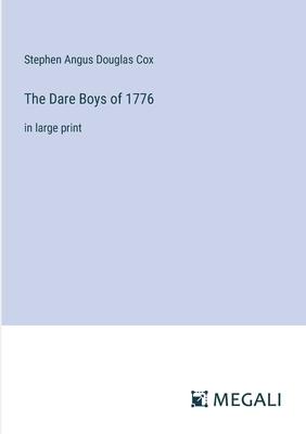 The Dare Boys of 1776: in large print