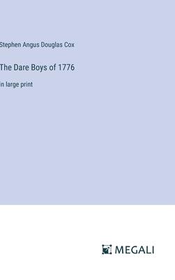 The Dare Boys of 1776: in large print