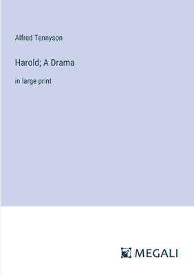 Harold; A Drama: in large print