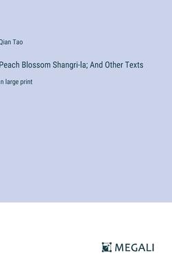 Peach Blossom Shangri-la; And Other Texts: in large print
