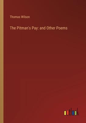 The Pitman’s Pay: and Other Poems