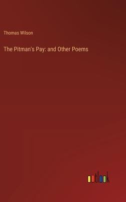The Pitman’s Pay: and Other Poems