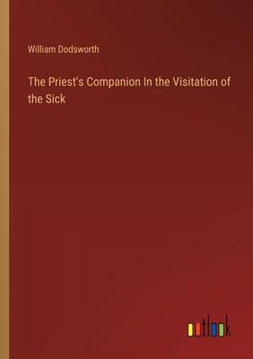 The Priest’s Companion In the Visitation of the Sick