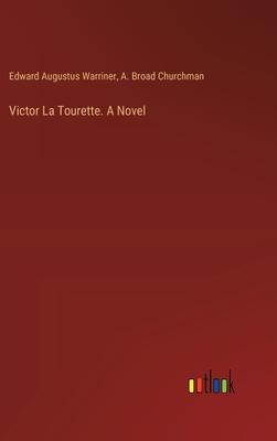 Victor La Tourette. A Novel