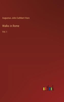 Walks in Rome: Vol. I