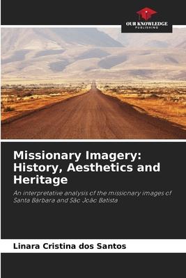 Missionary Imagery: History, Aesthetics and Heritage