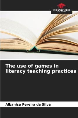 The use of games in literacy teaching practices