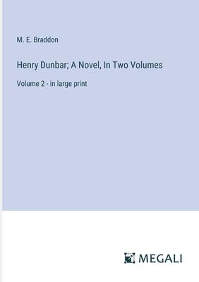 Henry Dunbar; A Novel, In Two Volumes: Volume 2 - in large print