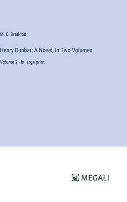 Henry Dunbar; A Novel, In Two Volumes: Volume 2 - in large print