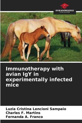Immunotherapy with avian IgY in experimentally infected mice