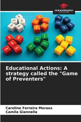Educational Actions: A strategy called the Game of Preventers