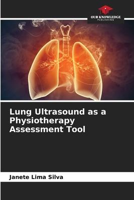 Lung Ultrasound as a Physiotherapy Assessment Tool