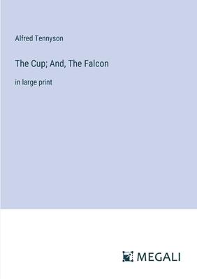 The Cup; And, The Falcon: in large print