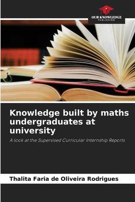 Knowledge built by maths undergraduates at university