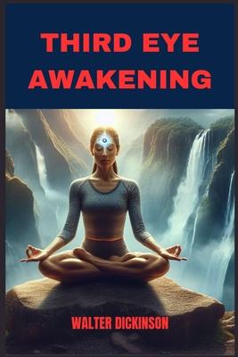 Third Eye Awakening: Unlocking Inner Wisdom and Intuition (2024 Beginner Guide)