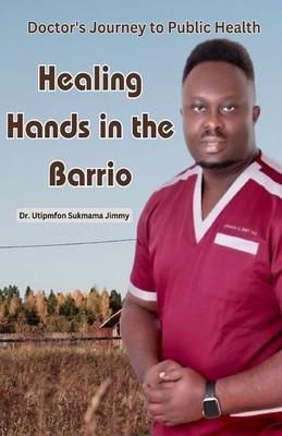 Healing Hands in the Barrio: Doctor’s Journey to Public Health