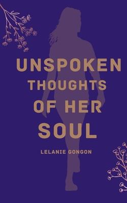 Unspoken Thoughts of Her Soul