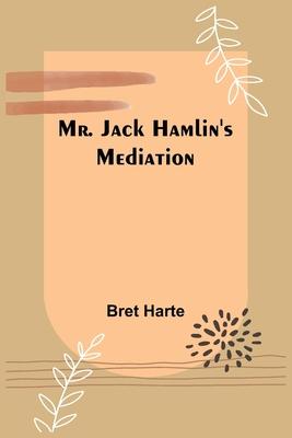 Mr. Jack Hamlin’s Mediation