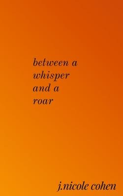Between a whisper and a roar