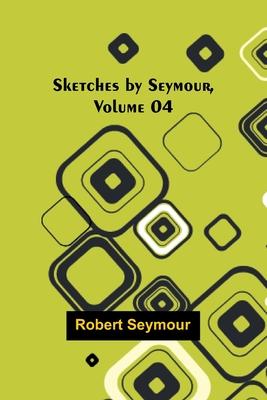 Sketches by Seymour, Volume 04