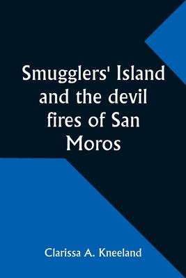 Smugglers’ Island and the devil fires of San Moros