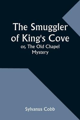 The Smuggler of King’s Cove; or, The Old Chapel Mystery