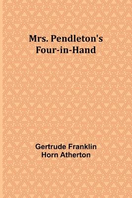 Mrs. Pendleton’s Four-in-hand