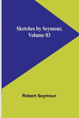 Sketches by Seymour, Volume 03