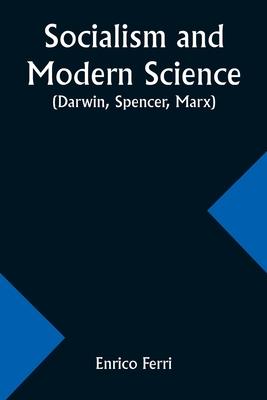 Socialism and Modern Science (Darwin, Spencer, Marx)